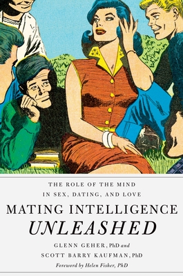 Cover for Mating Intelligence Unleashed: The Role of the Mind in Sex, Dating, and Love