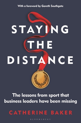 Staying the Distance: The lessons from sport that business leaders have been missing Cover Image