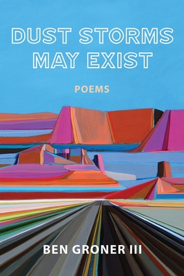 Dust Storms May Exist: Poems Cover Image