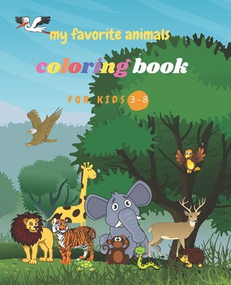 my favorite animals coloring book for kids +3: : 50 cute animals, adorable  pets, woodland creatures and jungle beasts . fun and easy coloring pages fo  (Paperback) | Hooked