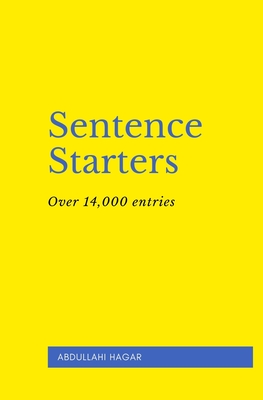 Sentence Starters: Over 14,000 entries! By Abdullahi Hagar Cover Image