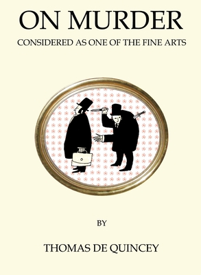 On Murder Considered as One of the Fine Arts (Quirky Classics)