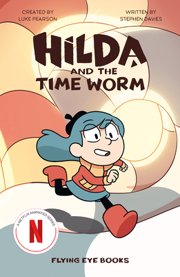 Hilda and the Time Worm: Hilda Netflix Tie-In 4 (Hilda Tie-In #4) Cover Image