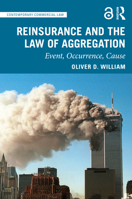 Reinsurance and the Law of Aggregation: Event, Occurrence, Cause (Contemporary Commercial Law) Cover Image