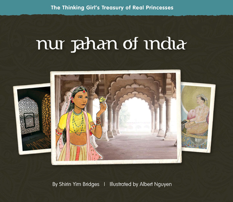 Nur Jahan of India (Thinking Girl's Treasury of Real Princesses) Cover Image