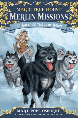 Balto of the Blue Dawn (Magic Tree House (R) Merlin Mission #26) By Mary Pope Osborne, Sal Murdocca (Illustrator) Cover Image