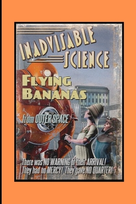 Inadvisable Science: Flying Bananas (Volume #2) By Journey Publishing Cover Image