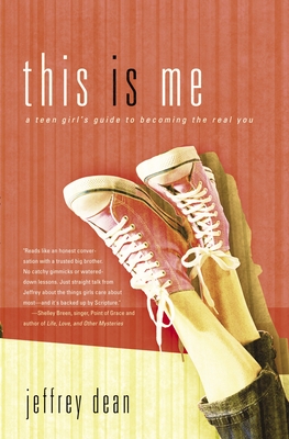 This Is Me: A Teen Girl's Guide to Becoming the Real You By Jeffrey Dean Cover Image