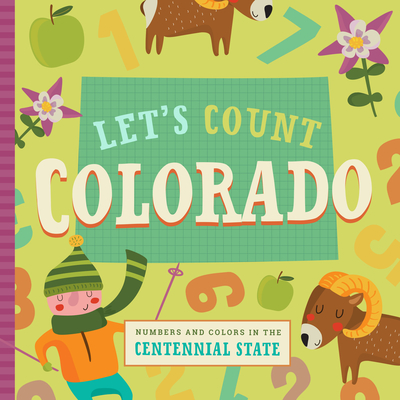 Let's Count Colorado: Numbers and Colors in the Centennial State (Let's Count Regional Board Books) Cover Image