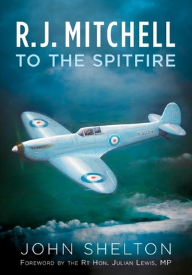 R. J. Mitchell to the Spitfire Cover Image