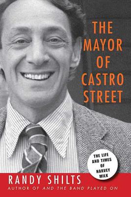 The Mayor of Castro Street: The Life and Times of Harvey Milk