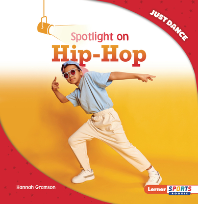 Spotlight on Hip-Hop (Just Dance (Lerner Sports Rookie))