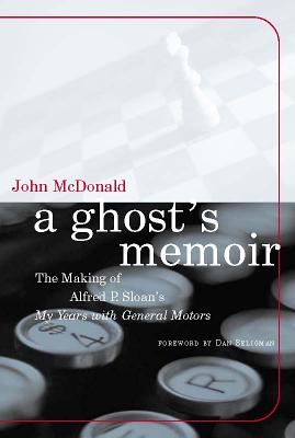 A Ghost's Memoir: The Making of Alfred P. Sloan's My Years with General Motors (Mit Press)