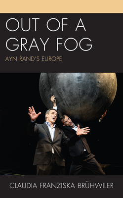 Out of a Gray Fog: Ayn Rand's Europe (Politics) Cover Image