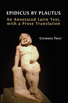 Epidicus by Plautus: An Annotated Latin Text, with a Prose Translation Cover Image