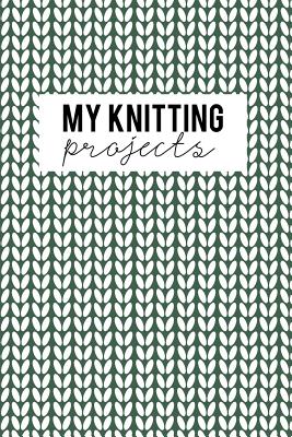 My Knitting Projects: Knitting Paper 4:5 - 125 Pages to Note down your Knitting projects and patterns. By Camille Publishing Cover Image