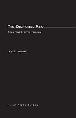The Enchanted Ring: The Untold Story of Penicillin (MIT Press Classics)