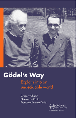Goedel's Way: Exploits Into an Undecidable World Cover Image