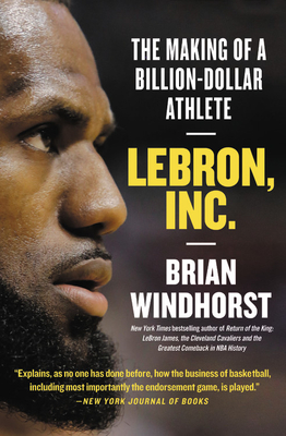 LeBron, Inc.: The Making of a Billion-Dollar Athlete Cover Image