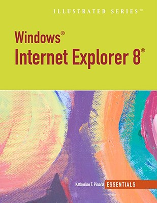 Windows Internet Explorer 8: Essentials (Illustrated (Thompson Learning)) By Katherine T. Pinard Cover Image