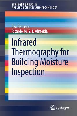 Infrared Thermography for Building Moisture Inspection (Springerbriefs in Applied Sciences and Technology) Cover Image