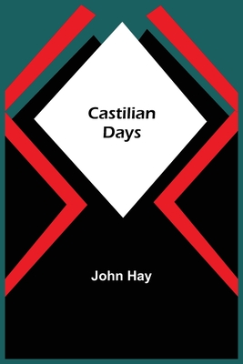 Castilian Days By John Hay Cover Image