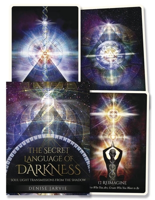 The Secret Language of Darkness Oracle: Soul Light Transmissions