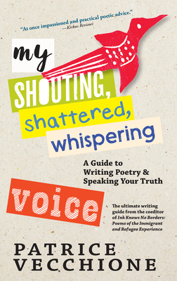 My Shouting, Shattered, Whispering Voice: A Guide to Writing Poetry and Speaking Your Truth Cover Image