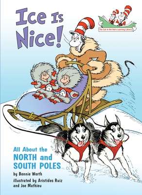 Ice Is Nice!: All About the North and South Poles (Cat in the Hat's Learning Library) Cover Image