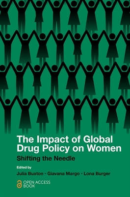 The Impact of Global Drug Policy on Women: Shifting the Needle