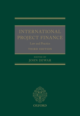 International Project Finance: Law and Practice By John Dewar (Editor) Cover Image