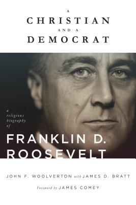 A Christian and a Democrat: A Religious Biography of Franklin D. Roosevelt (Library of Religious Biography (Lrb)) Cover Image