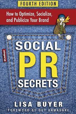 Social PR Secrets: How to Optimize, Socialize, and Publicize Your Brand 2018 By Lisa Buyer Cover Image