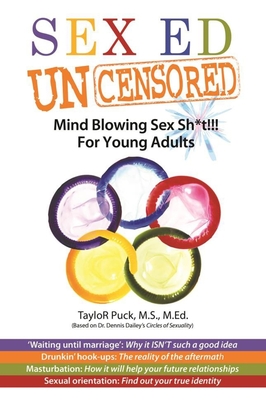 Sex-Ed Uncensored: Mind Blowing Sex Sh*t!!! For Young Adults Cover Image