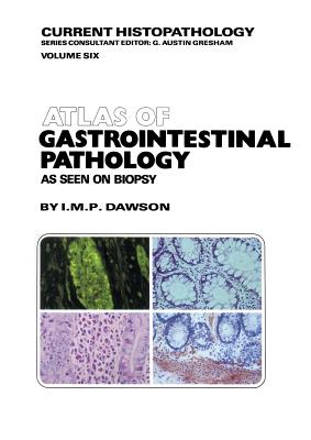 Atlas of Gastrointestinal Pathology: As Seen on Biopsy (Current Histopathology #6)
