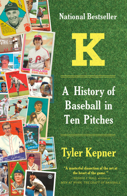 K: A History of Baseball in Ten Pitches Cover Image