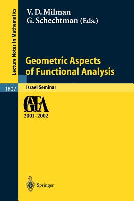 Geometric Aspects of Functional Analysis: Israel Seminar 2001-2002 (Lecture Notes in Mathematics #1807)