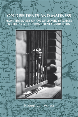 On Dissidents and Madness: From the Soviet Union of Leonid Brezhnev to the Soviet Union of Vladimir Putin (On the Boundary of Two Worlds #17)