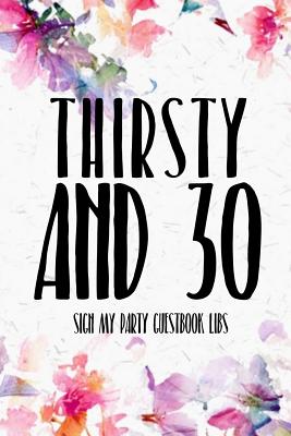 Thirsty And 30 Sign My Party Guestbook Libs: 30th Birthday Gifts Men Women so much better than a card mad libs interior