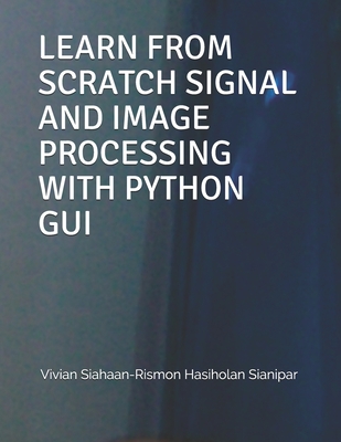 Learn from Scratch Signal and Image Processing with Python GUI Cover Image