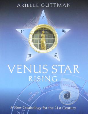Venus Star Rising: A New Cosmology for The Twenty-First Century By Arielle Guttman Cover Image