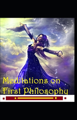 Meditations on First Philosophy: a classics illustrated edition By René Descartes Cover Image