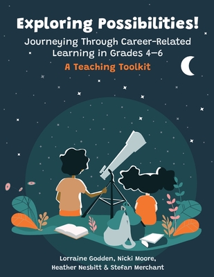 Exploring Possibilities! Journeying Through Career-Related Learning in Grades 4-6: A Teaching Toolkit Cover Image