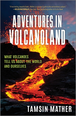 Adventures in Volcanoland: What Volcanoes Tell Us about the World and Ourselves Cover Image