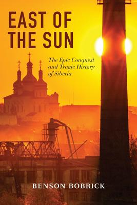 East of the Sun: The Epic Conquest and Tragic History of Siberia Cover Image