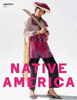 Native America: Aperture 240 (Aperture Magazine #240) Cover Image