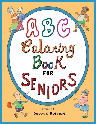 ABC Coloring Book For Seniors: Volume 1: Deluxe Edition Cover Image