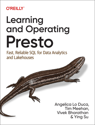Learning and Operating Presto: Fast, Reliable SQL for Data Analytics and Lakehouses Cover Image