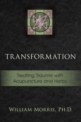 Transformation: Treating Trauma with Acupuncture and Herbs