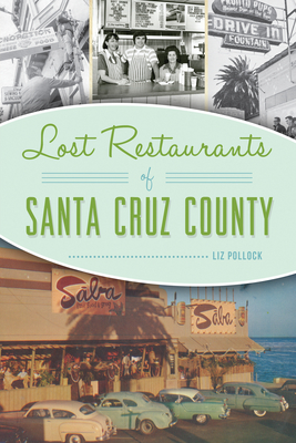 Lost Restaurants of Santa Cruz County By Liz Pollock Cover Image